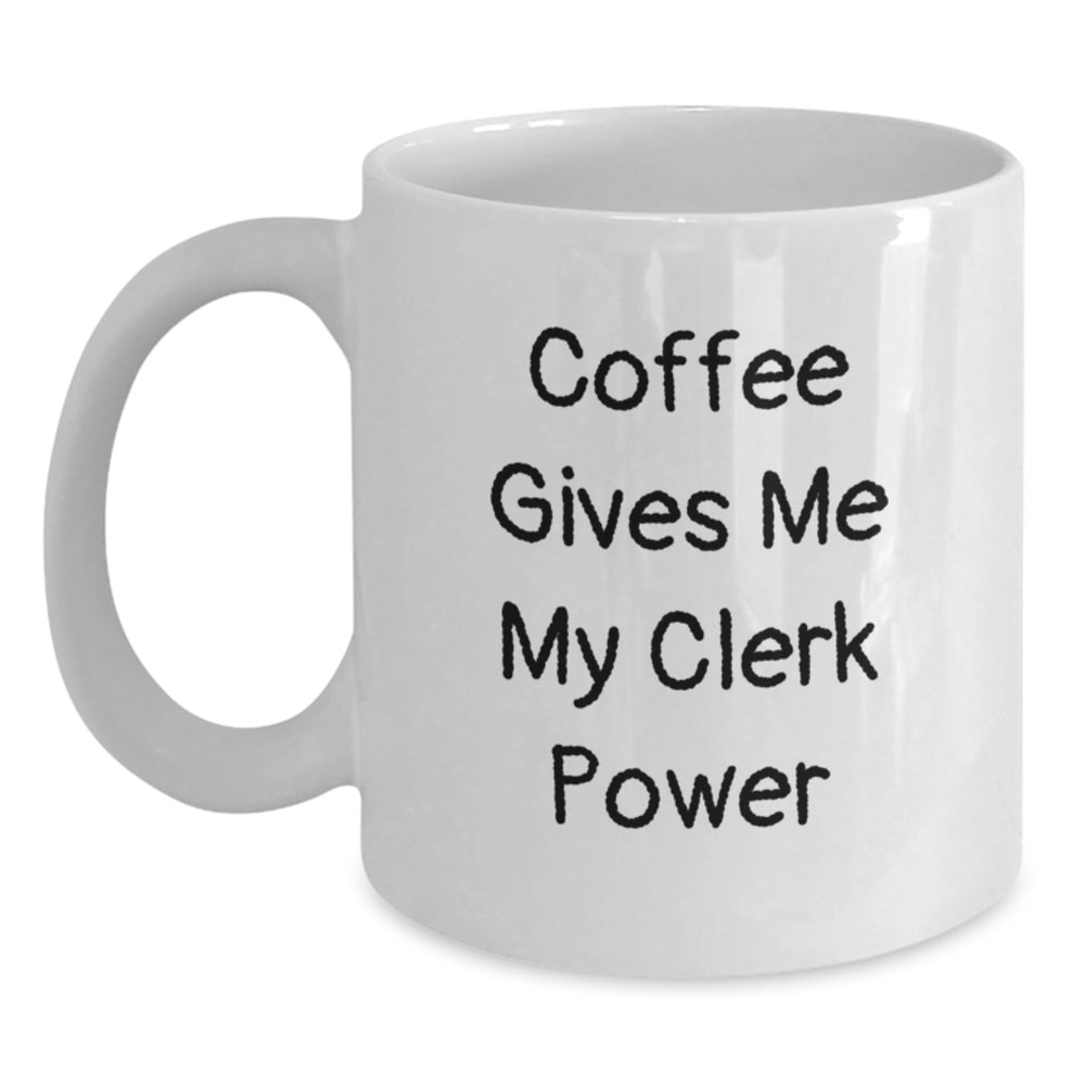 Funny Clerk Gifts from Friends, Christmas Unique White Coffee Mug - 'Coffee Gives Me My Clerk Power' - Perfect for Office Clerk, Clerk Appreciation, Clerk Men, Women, Coworkers, Family - Main