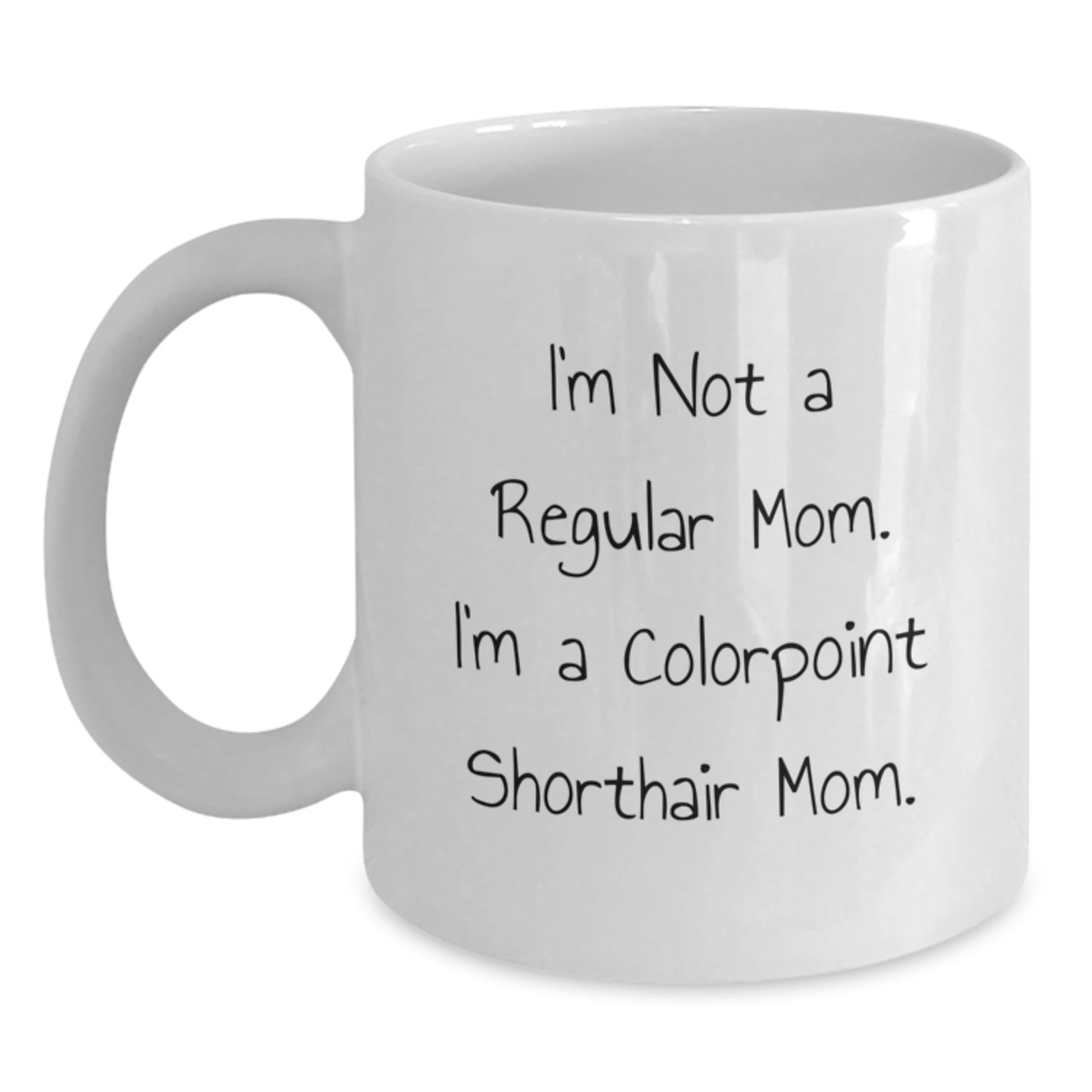 Colorpoint Shorthair Cat Mom Graduation Unique Gifts from Family - Funny Quote White Coffee Mug 15oz - Main