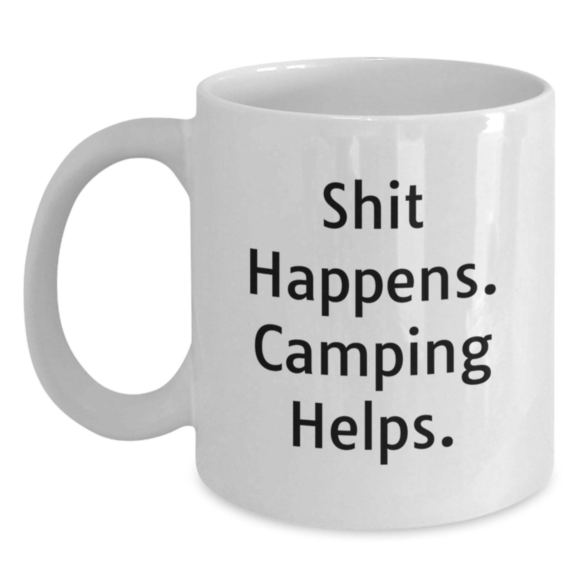 Camping Lover Gifts from Friends for Graduation Unique White Coffee Mug, Funny Quote 'Shit Happens. Camping Helps.' - Main