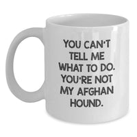 Load image into Gallery viewer, Funny Afghan Hound Dog Gifts from Friends to Family - &#39;You Can&#39;t Tell Me What To Do. You&#39;re Not My Afghan Hound.&#39; White Coffee Mug for Birthday - Main
