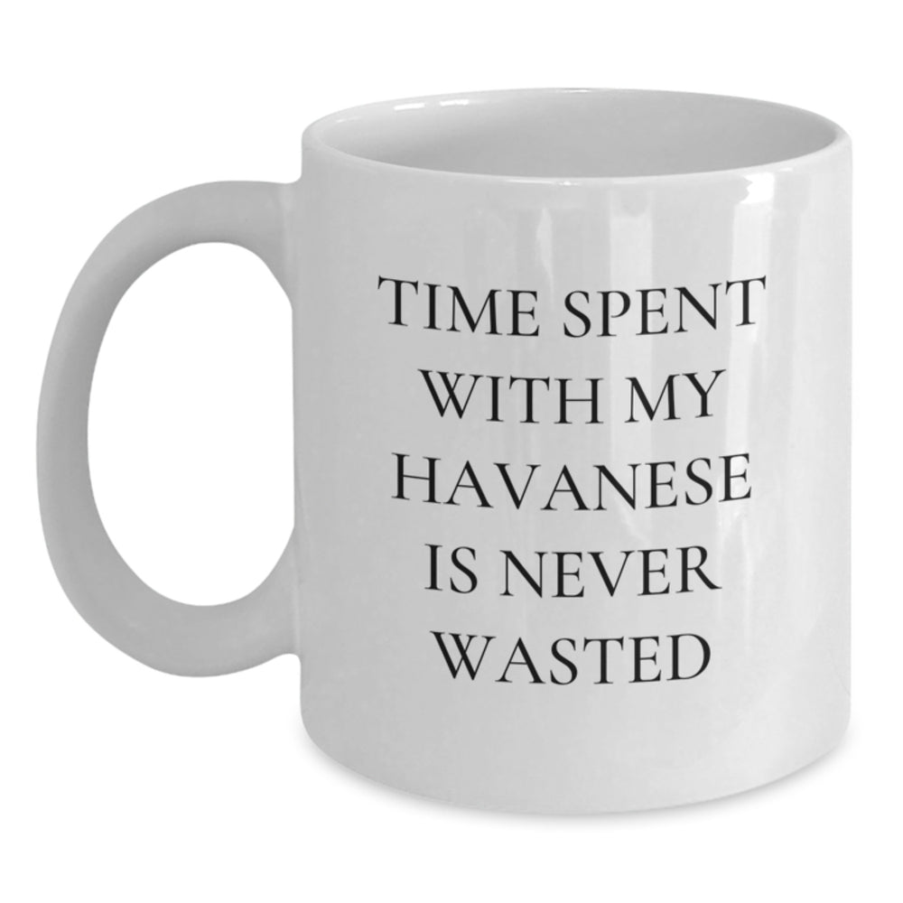 Havanese Dog Lovers Gifts from Family, Funny White Coffee Mugs with Quote 'Time Spent With My Havanese Is Never Wasted', Birthday Unique Gifts for Friends, Coworkers, or Family - Main