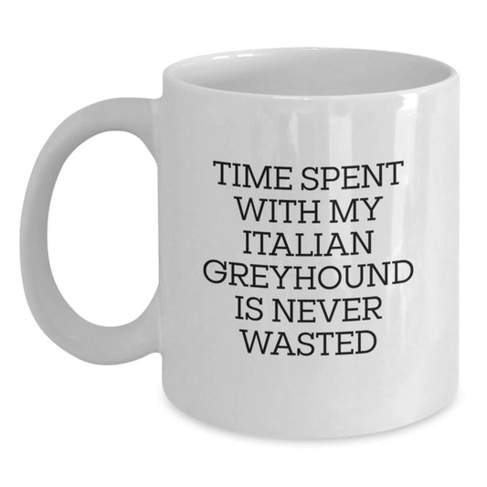 Funny Italian Greyhound Dog Gifts from Family - Time Spent with My Italian Greyhound is Never Wasted, Birthday Unique White Coffee Mug for Italian Greyhound Dog Lovers - Main