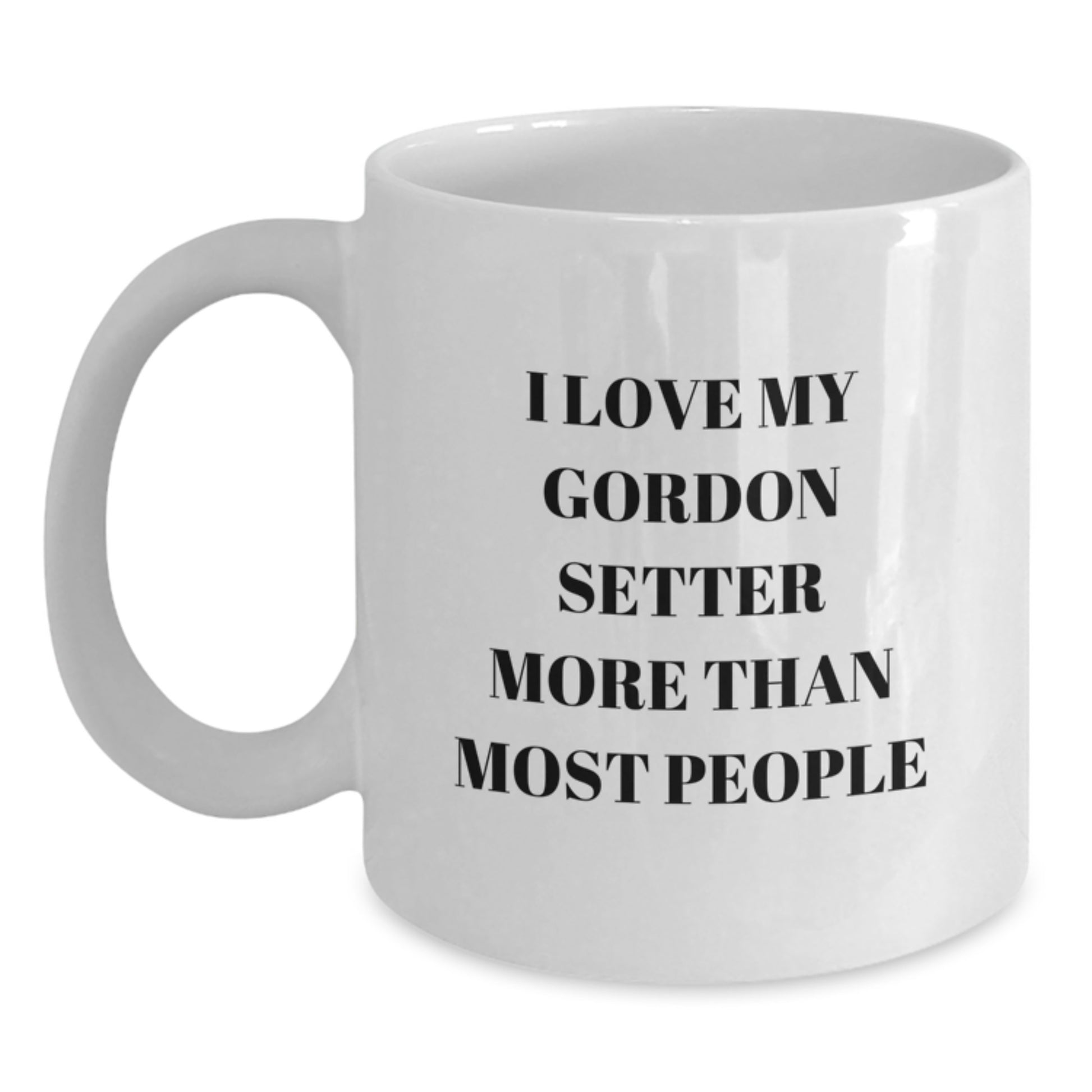 Funny Gordon Setter Dog Gifts from Friends for Birthday Unique White Coffee Mug - I Love My Gordon Setter More Than Most People - Main