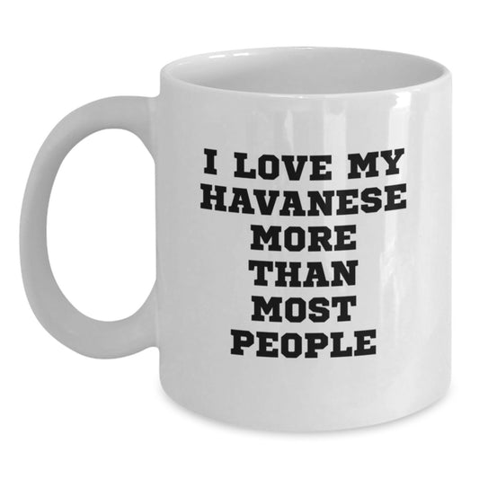 Funny Havanese Dog Lover Gifts, Unique White Coffee Mug for Havanese Dog Owners, Birthday Unique Gifts from Friends to Family with I Love My Havanese More Than Most People - Main