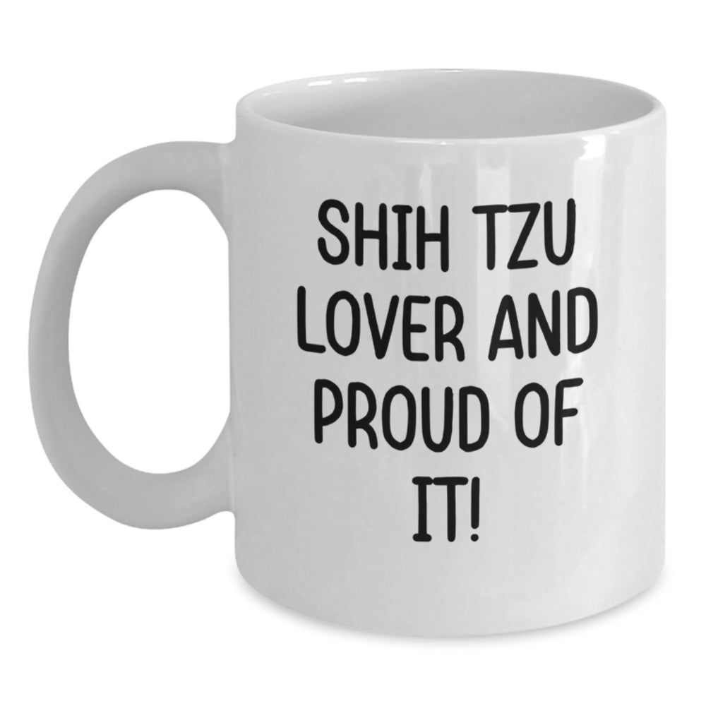Shih Tzu Dog Lover Gifts, Funny White Coffee Mugs, White Coffee Mug for Birthday, Gifts from Men to Shih Tzu Dog Owners, Shih Tzu Dog Enthusiasts' Unique Gift Ideas - Main