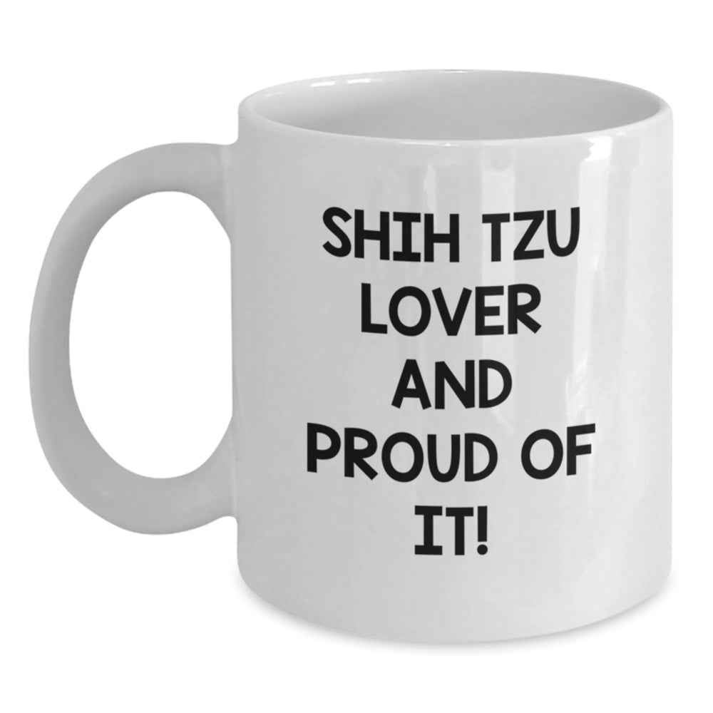 Shih Tzu Dog Lovers' Funny Quote White Coffee Mug Gifts from Friends for Shih Tzu Dog on Birthday, Unique Gifts for Shih Tzu Dog Owners, Shih Tzu Dog Mom, Shih Tzu Dog Dad, Shih Tzu Dog Enthusiasts - Main