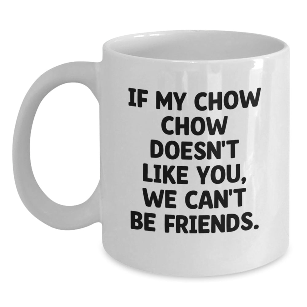 Chow Chow Dog Lovers Funny Quote Gifts from Friends for Birthday Unique White Coffee Mugs - Main