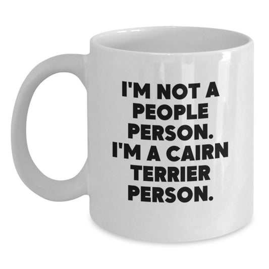Funny Cairn Terrier Dog Gifts for Friends, White Coffee Mug, I'm Not A People Person. I'm A Cairn Terrier Person. Birthday Unique Presents from Family - Main