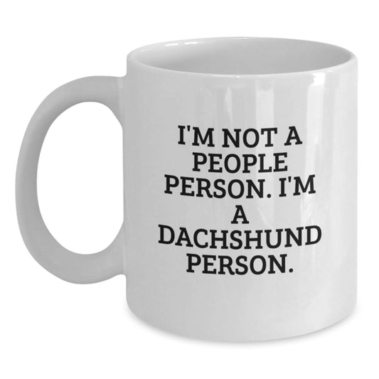 Funny Dachshund Dog Gifts, White Coffee Mug for Dachshund Lover, Gifts from Friends, I'm Not A People Person. I'm A Dachshund Person. - Main