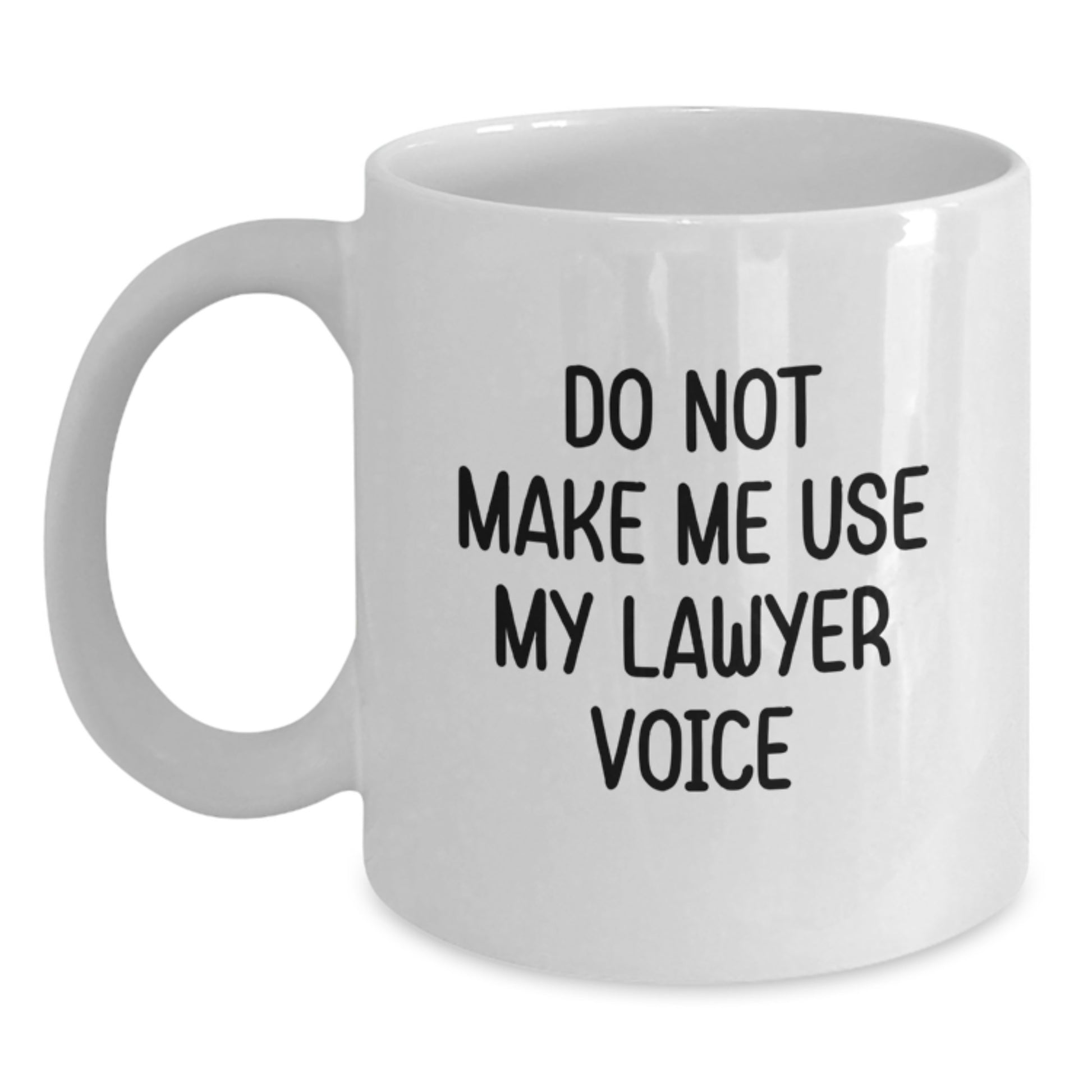 Funny Lawyer Gifts from Friends, White Coffee Mug for Graduation 'Do Not Make Me Use My Lawyer Voice' - Main