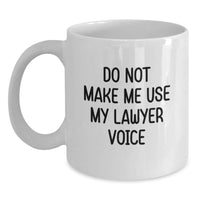 Load image into Gallery viewer, Funny Lawyer Gifts from Friends, White Coffee Mug for Graduation &#39;Do Not Make Me Use My Lawyer Voice&#39; - Main
