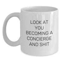 Load image into Gallery viewer, Funny Concierge Gifts for Men, White Coffee Mug with Look At You Becoming A Concierge And Shit Quote, Gifts from Friends, Gifts for Concierge, Graduation Unique Gifts - Main
