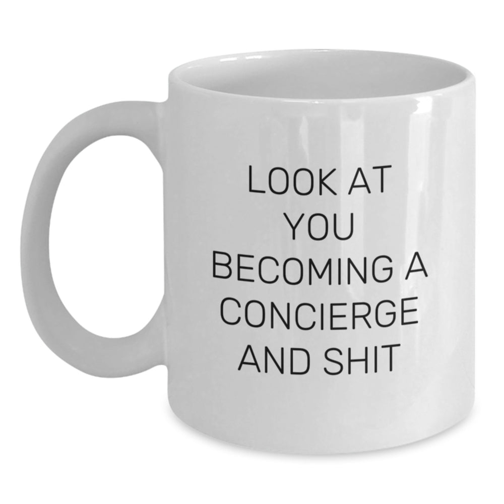 Funny Concierge Gifts for Men, White Coffee Mug with Look At You Becoming A Concierge And Shit Quote, Gifts from Friends, Gifts for Concierge, Graduation Unique Gifts - Main