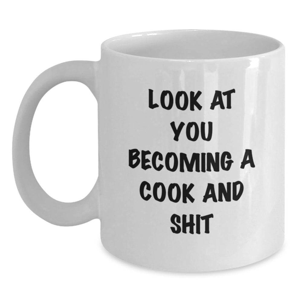 Funny Cook Gifts for Men, Women, and Friends - White Coffee Mug with Look At You Becoming A Cook And Shit Quote, Graduation Unique Gifts from Family, Coworkers, and Friends - Main