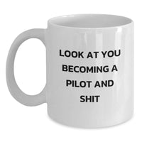 Load image into Gallery viewer, Funny Pilot Gifts - &#39;Look At You Becoming A Pilot And Shit&#39; White Coffee Mug from Friends, Coworkers, or Family for Graduation - Main
