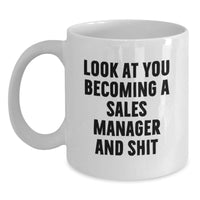 Load image into Gallery viewer, Funny Sales Manager Gifts from Friends, Unique White Coffee Mugs for Sales Manager Graduation, &#39;Look At You Becoming A Sales Manager And Shit&#39; Quote - Main
