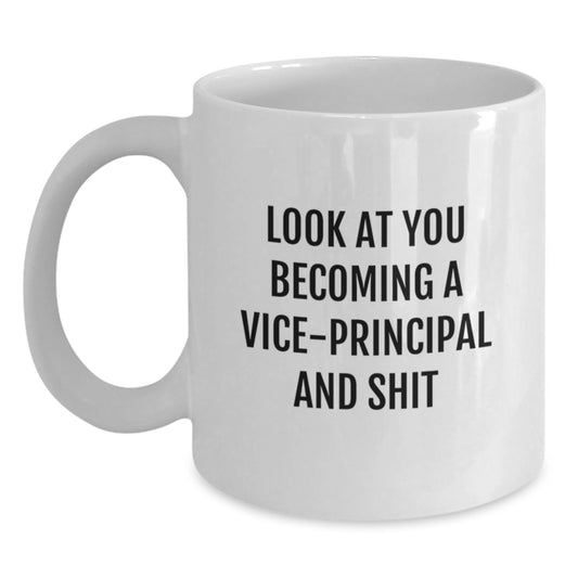 Vice-Principal Funny Gifts for Her or Him, White Coffee Mug for Graduation, Look At You Becoming A Vice-Principal And Shit, Gifts from Family to Coworkers, Gifts for Men or Women - Main