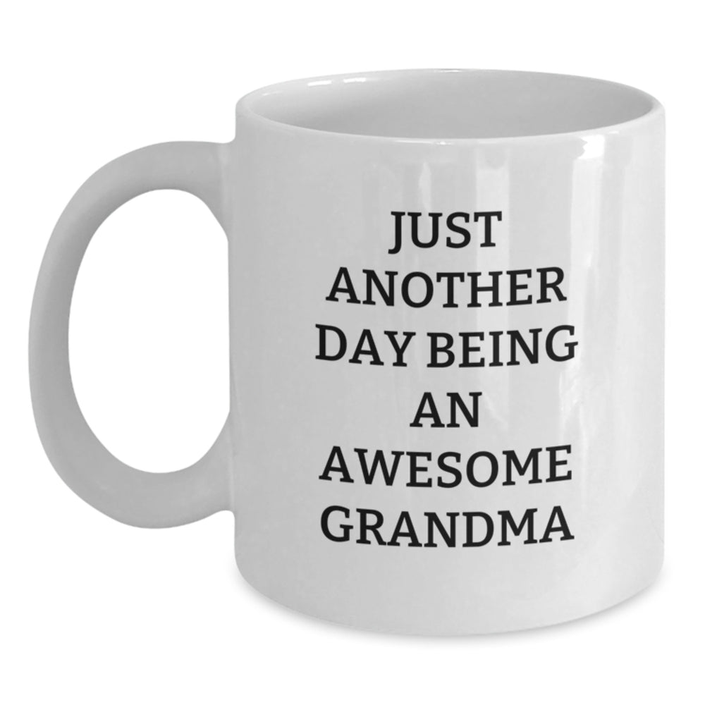 Funny Grandma Gifts - Just Another Day Being An Awesome Grandma White Coffee Mug, 11oz or 15oz Capacity, Gifts from Family to Grandma - Main