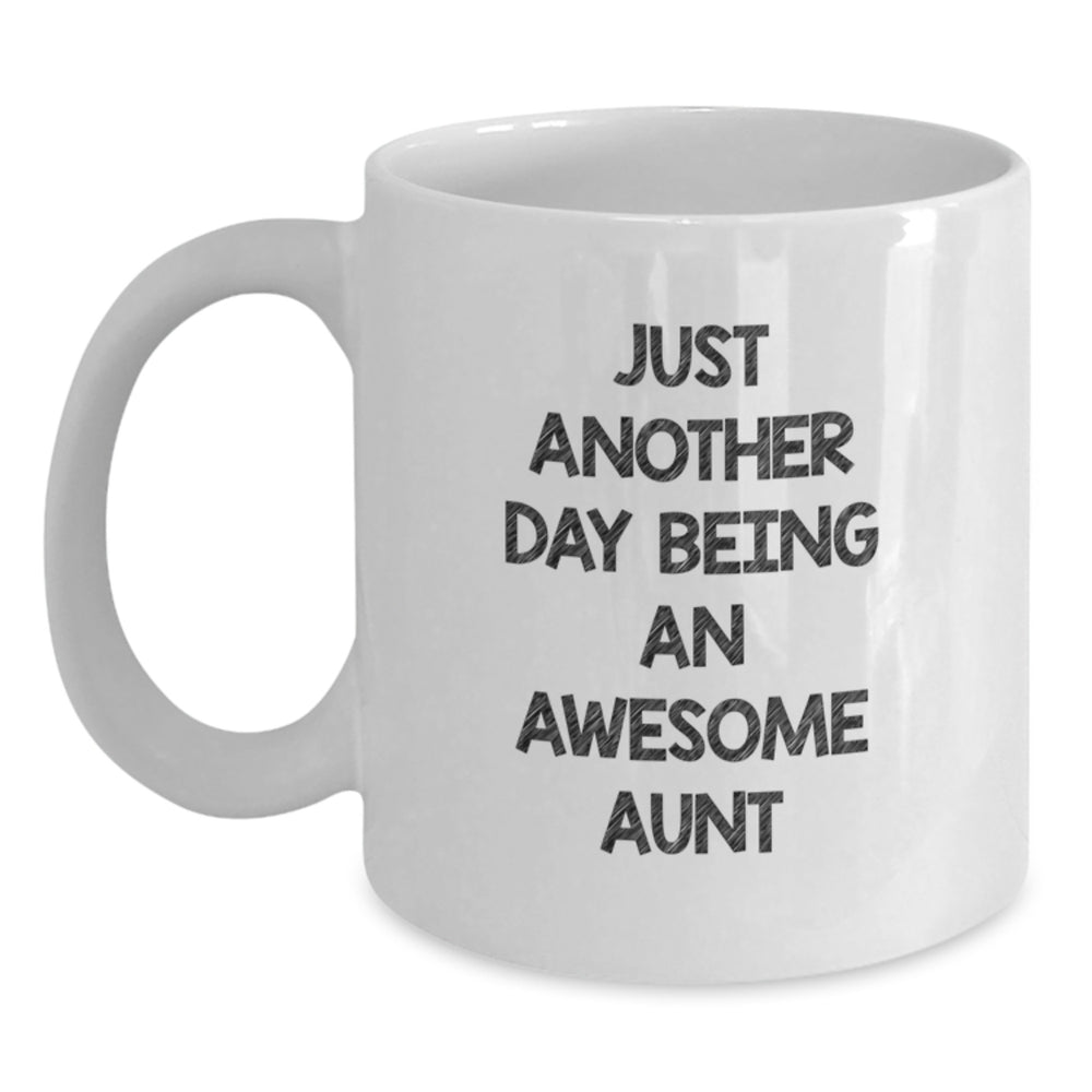 Funny Aunt Gifts - Just Another Day Being An Awesome Aunt White Coffee Mug, 11oz or 15oz Capacity, Ceramic, Microwave and Dishwasher Safe, Gifts from Family, Aunt Graduation Unique Present - Main