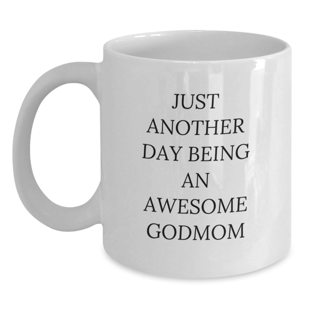 Funny Godmom Gifts for Her - White Coffee Mug with Quote 'Just Another Day Being An Awesome Godmom' - Graduation Unique Gifts from Family - Main