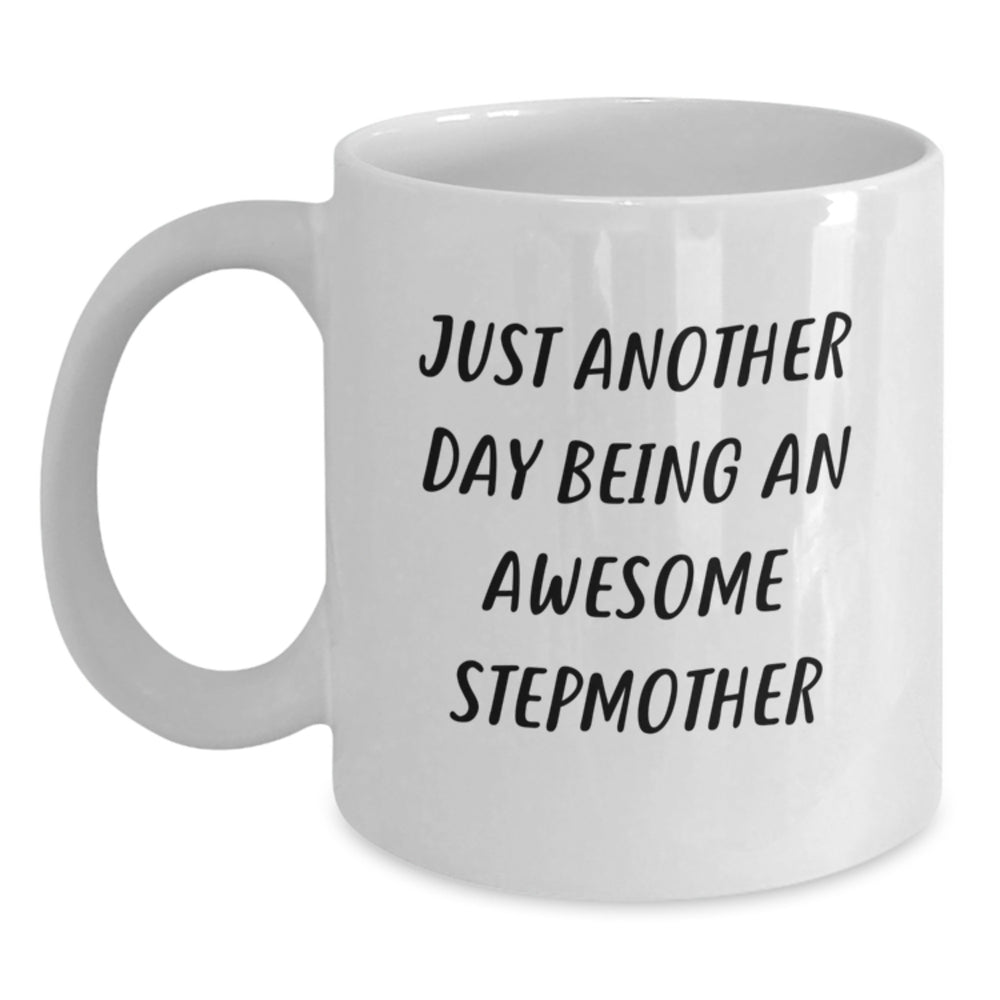 Funny Stepmother Gifts from Mom to Awesome Stepmom - Just Another Day Being An Awesome Stepmother White Coffee Mug, Graduation Unique Gifts - Main