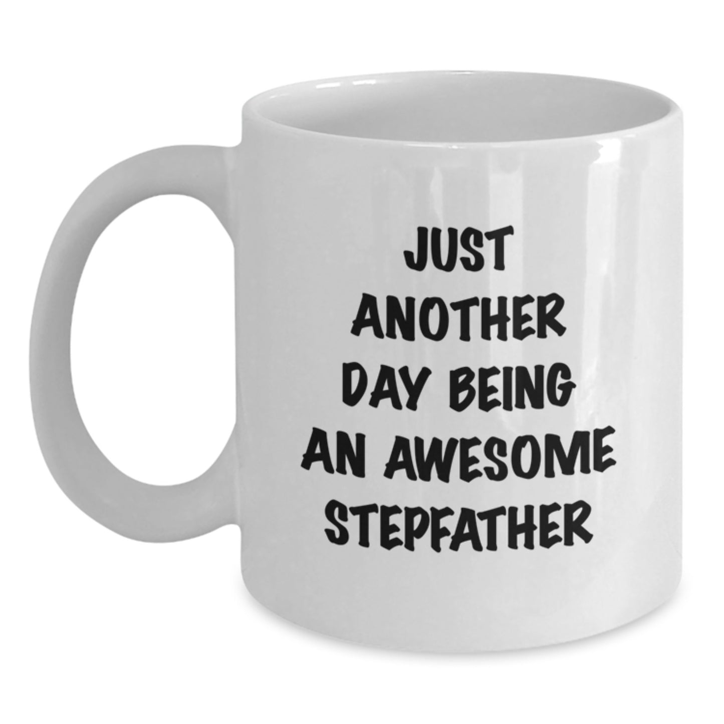 Funny Stepfather Gifts for Him - Just Another Day Being An Awesome Stepfather White Coffee Mug, 11oz or 15oz, Ceramic, Microwave and Dishwasher Safe, Gifts from Family to Stepfather on Birthday - Main