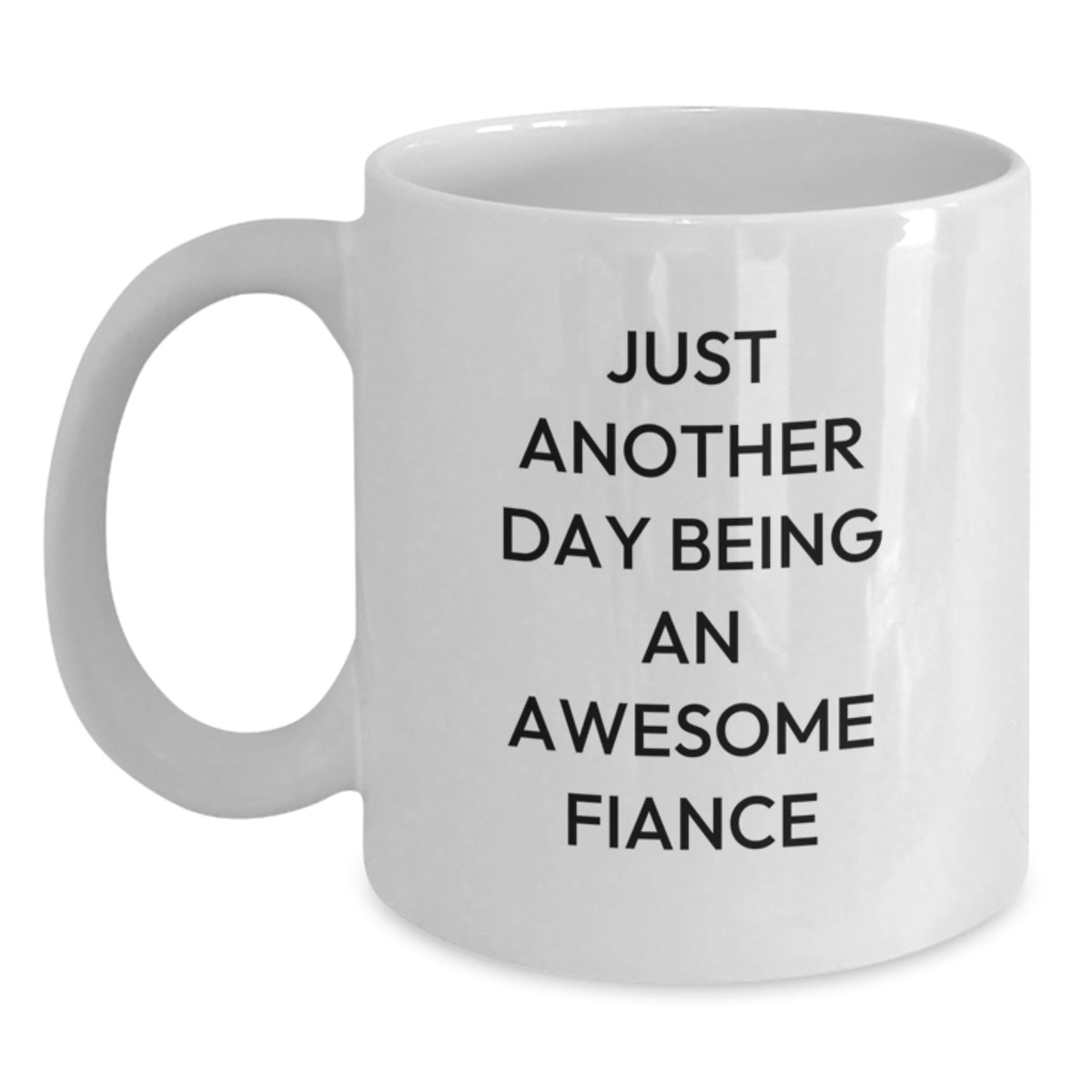 Funny Fiance Gifts from Friends, White Coffee Mug for Graduation with Inspirational Quote, 'Just Another Day Being An Awesome Fiance', 11oz or 15oz Capacity, Ceramic, Microwave and Dishwasher Safe - Main