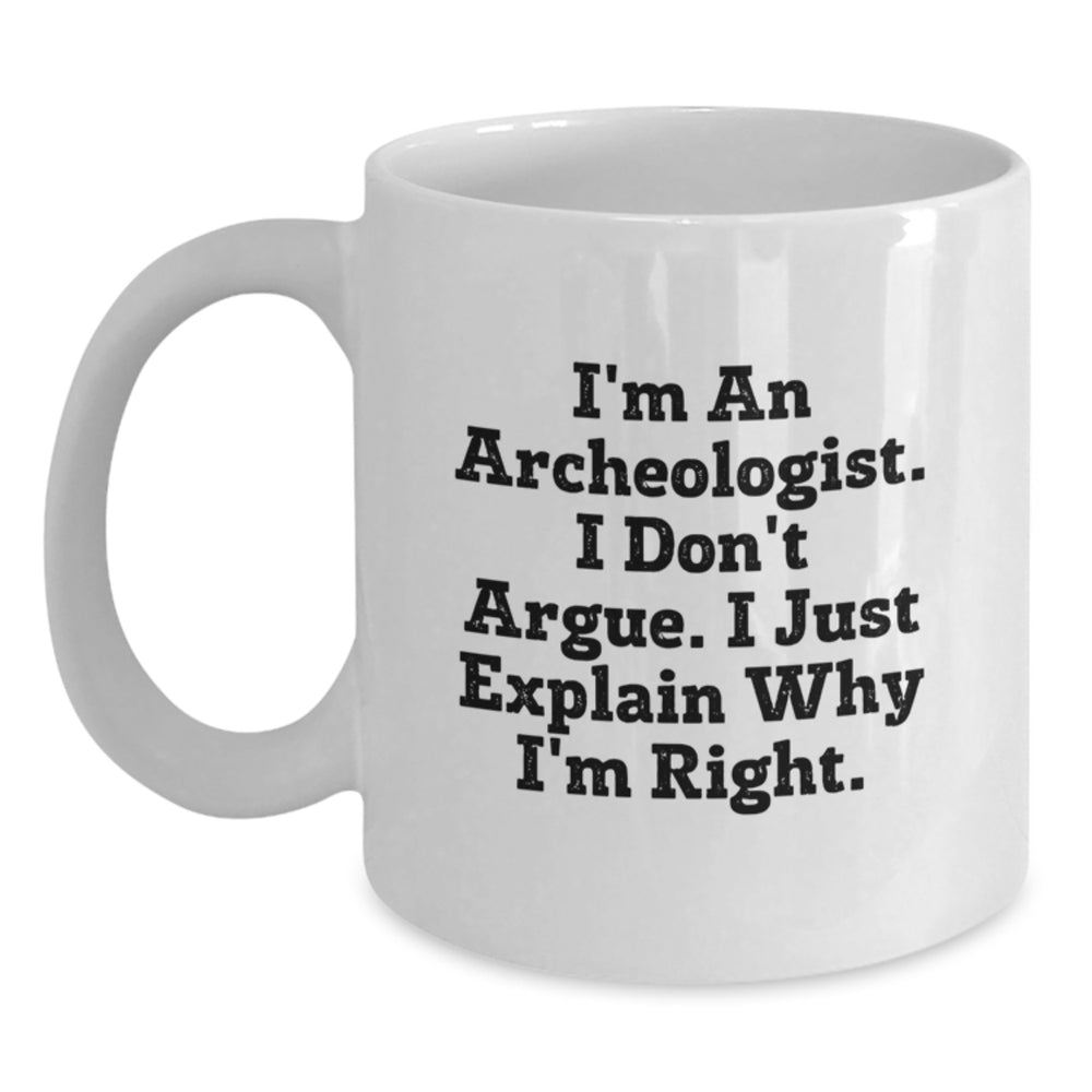 Archeologist Humor White Coffee Mug, Funny Gift from Friends to an Archeologist, Graduation Unique Gifts for Archeologist Men or Women - Main