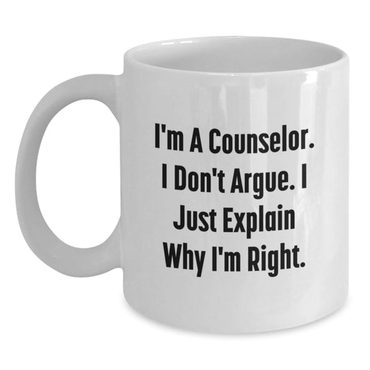 Counselor Humor Gifts from Friends for Graduation Unique White Coffee Mugs - I'm Right! - Main