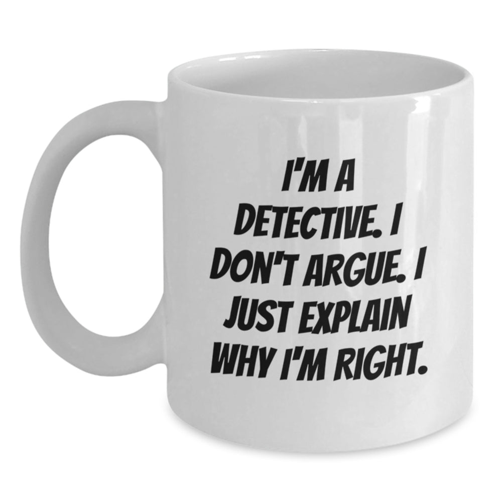 Detective Humor White Coffee Mugs Gifts from Friends for Detective Graduation Unique Unique Gifts - Main