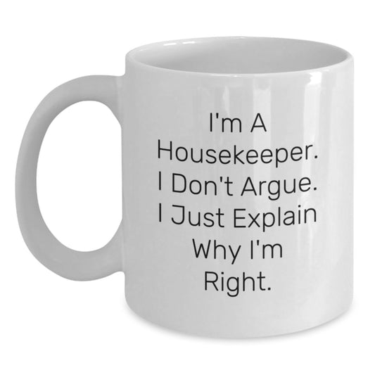 Housekeeper Humor Gifts from Men to Colleagues, Funny White Coffee Mug for Housekeeper's Graduation, I'm Right Quote - Main