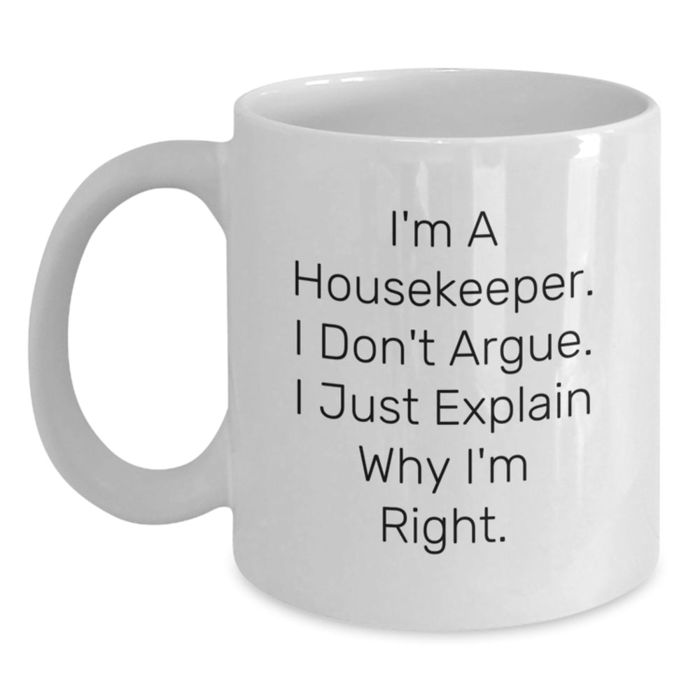 Housekeeper Humor Gifts from Men to Colleagues, Funny White Coffee Mug for Housekeeper's Graduation, I'm Right Quote - Main