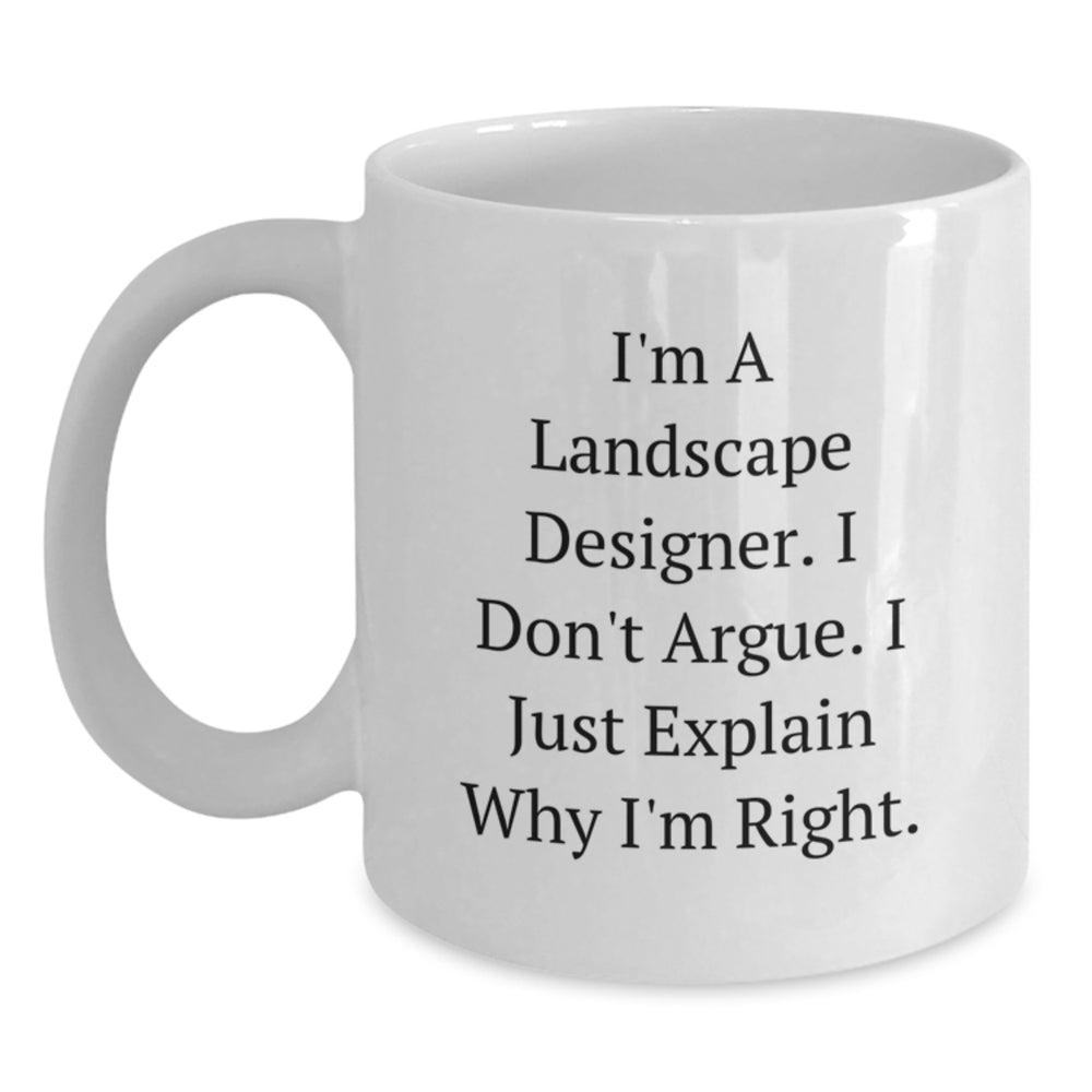 Landscape Designer Humor Gifts from Friends, Funny White Coffee Mug for Graduation, I'm Right Quote - Main