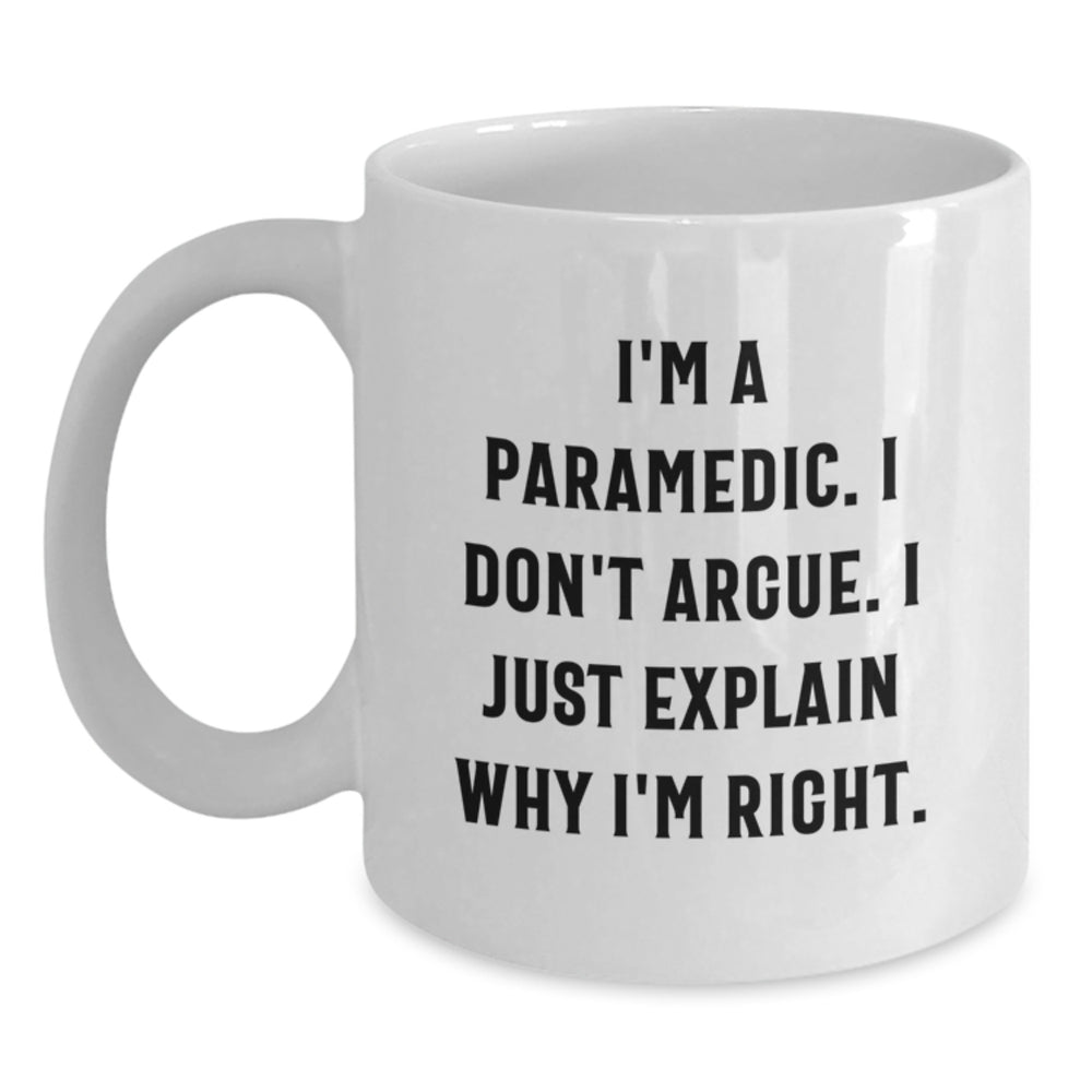 Funny Rescue Worker White Coffee Mugs Gifts from Friends for Graduation with I'm Right Quote - Main