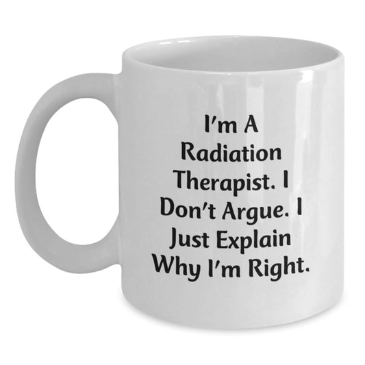 Radiation Therapist Gifts, Funny Quote Mugs, White Coffee Mugs for Radiation Therapist, Gifts from Friends and Family for Graduation - Main