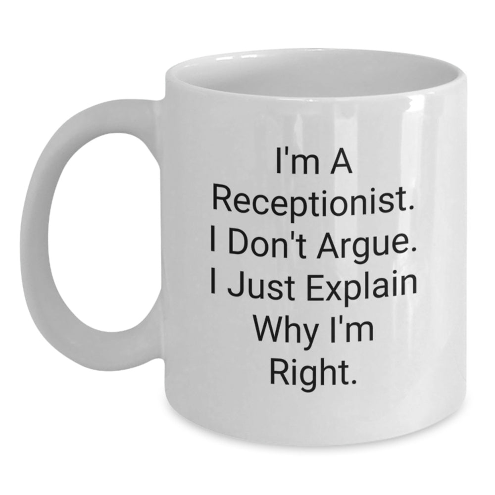 Receptionist Humor Gifts from Friends for Birthday Unique White Coffee Mug, I'm Right! - Main