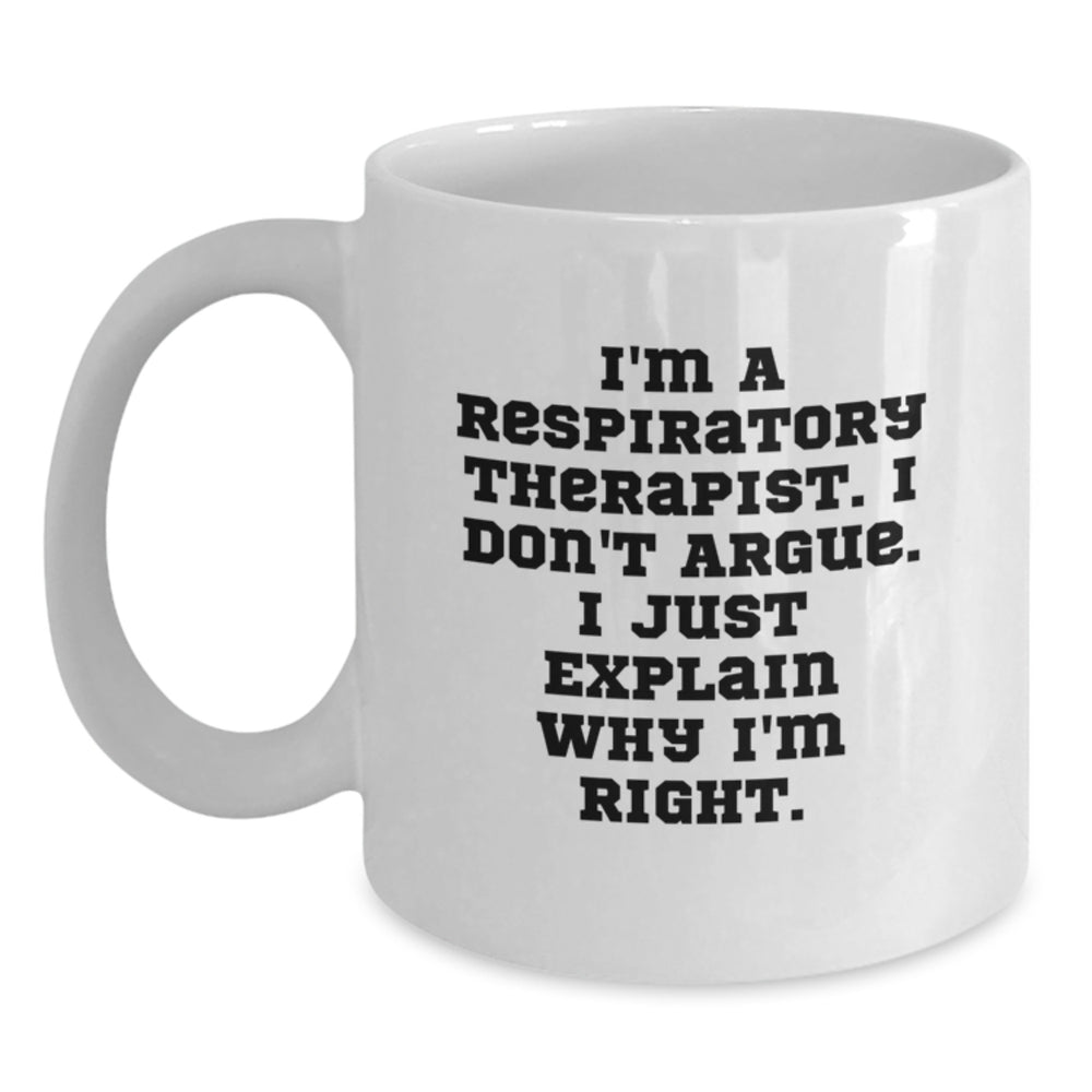 Funny Respiratory Therapist Gifts for Men from Coworkers, Inspirational Quote on White Coffee Mug - 11oz or 15oz Capacity, Ceramic, Microwave, and Dishwasher Safe for Graduation - Main