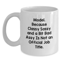 Load image into Gallery viewer, Funny Model Gifts from Friends - 'Model. Because Classy Sassy And A Bit Fearlessy Is Not An Official Job Title.' White Coffee Mug for Model Lovers - Main

