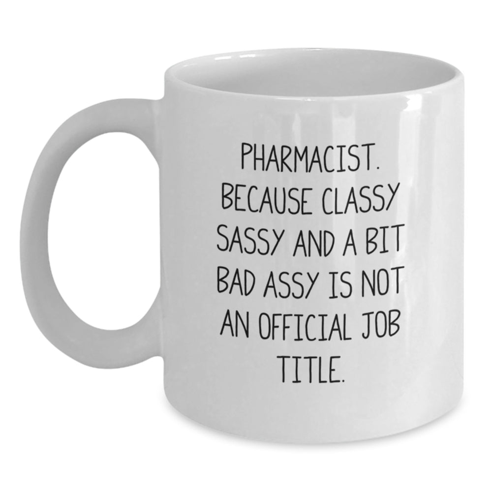 Funny Pharmacist Gifts from Friends for Men, Women, and Coworkers, White Coffee Mug with 11oz or 15oz Capacity, Graduation Unique Presents - Main