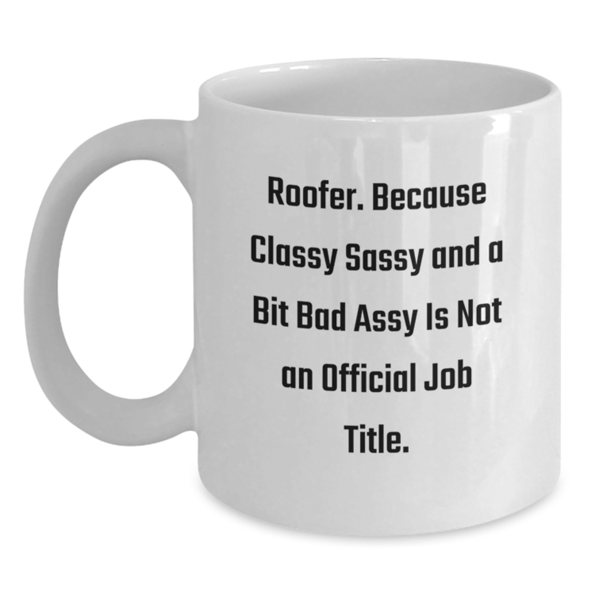Funny Roofer Gifts for Him, Men, or Coworkers - White Coffee Mug with Inspirational Quote - Gifts from Friends or Family - Perfect for Graduation - Main