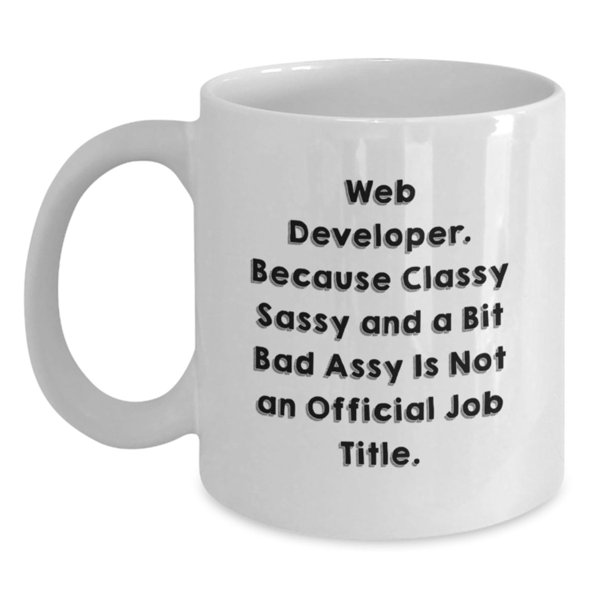 Web Developer Graduation Gifts from Friends White Coffee Mugs - 'Funny' Quote, 11oz or 15oz Capacity, Ceramic, Microwave, and Dishwasher Safe - Main