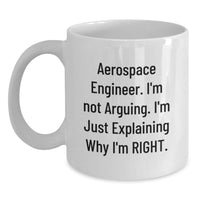 Load image into Gallery viewer, Funny Aerospace Engineer Quotes White Coffee Mug, Gift from Friends or Family for Aerospace Engineer Graduation, 11oz or 15oz Capacity, Microwave and Dishwasher Safe - Main
