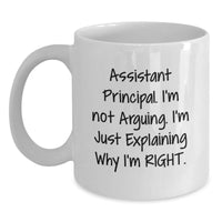 Load image into Gallery viewer, Funny Assistant Principal Gift, &#39;I&#39;m Not Arguing, I&#39;m Just Explaining...&#39; White Coffee Mug for Graduation, Gifts from Men to Assistant Principal, Unique Present for Assistant Principal - Main
