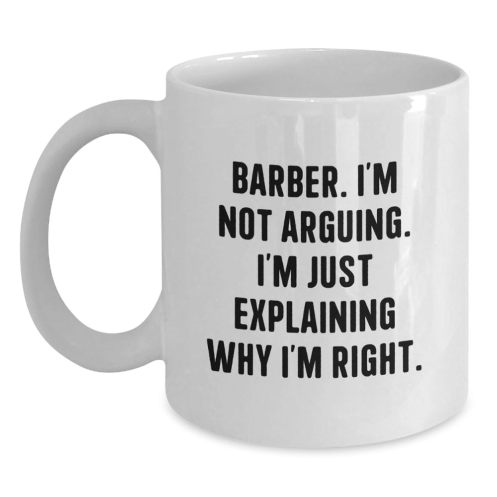 Funny Barber Quotes Gifts from Friends for Men Unique White Coffee Mugs, 11oz or 15oz, Ceramic, Microwave, Dishwasher Safe - Main