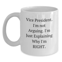 Load image into Gallery viewer, Funny Vice President Gifts for Men, Unique White Coffee Mugs with &#39;I&#39;m Not Arguing, I&#39;m Just Explaining Why I&#39;m Right&#39; Quote, Gifts from Family for Him on Christmas - Main

