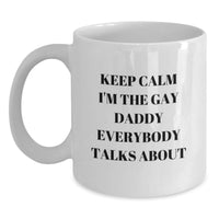 Load image into Gallery viewer, Funny Gay Daddy Gifts for Him White Coffee Mug - Keep Calm I&#39;m The Gay Daddy Everybody Talks About - Main
