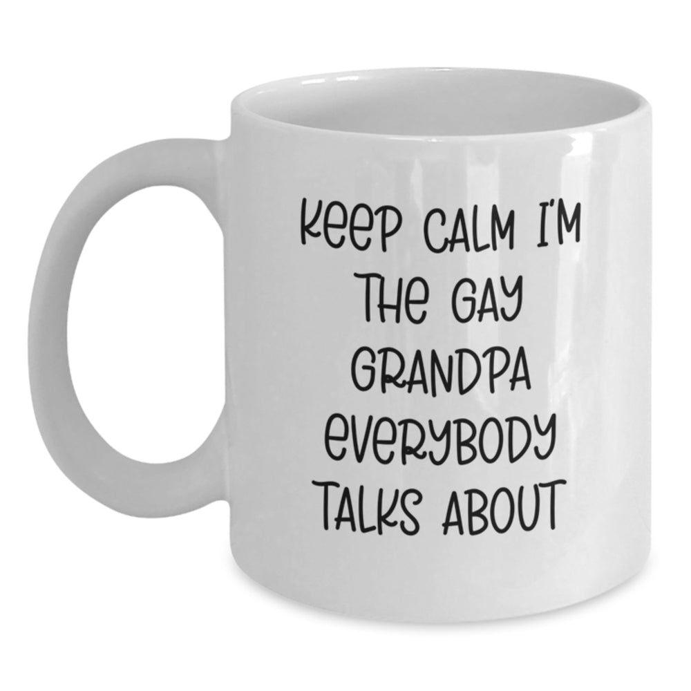 Funny Grandpa Gifts, White Coffee Mug, 'Keep Calm I'm The Gay Grandpa Everybody Talks About', Birthday Presents from Family, Friends, or Coworkers, 11oz or 15oz, Microwave and Dishwasher Safe - Main