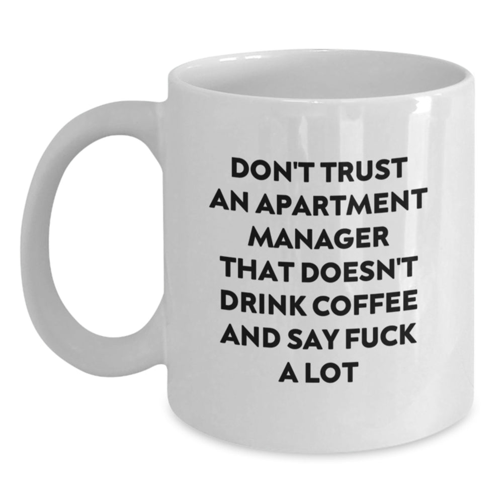 Funny Apartment Manager Gifts from Friends, Coworkers, or Family - 'Don't Trust An Apartment Manager...' White Coffee Mug for Graduation - Main