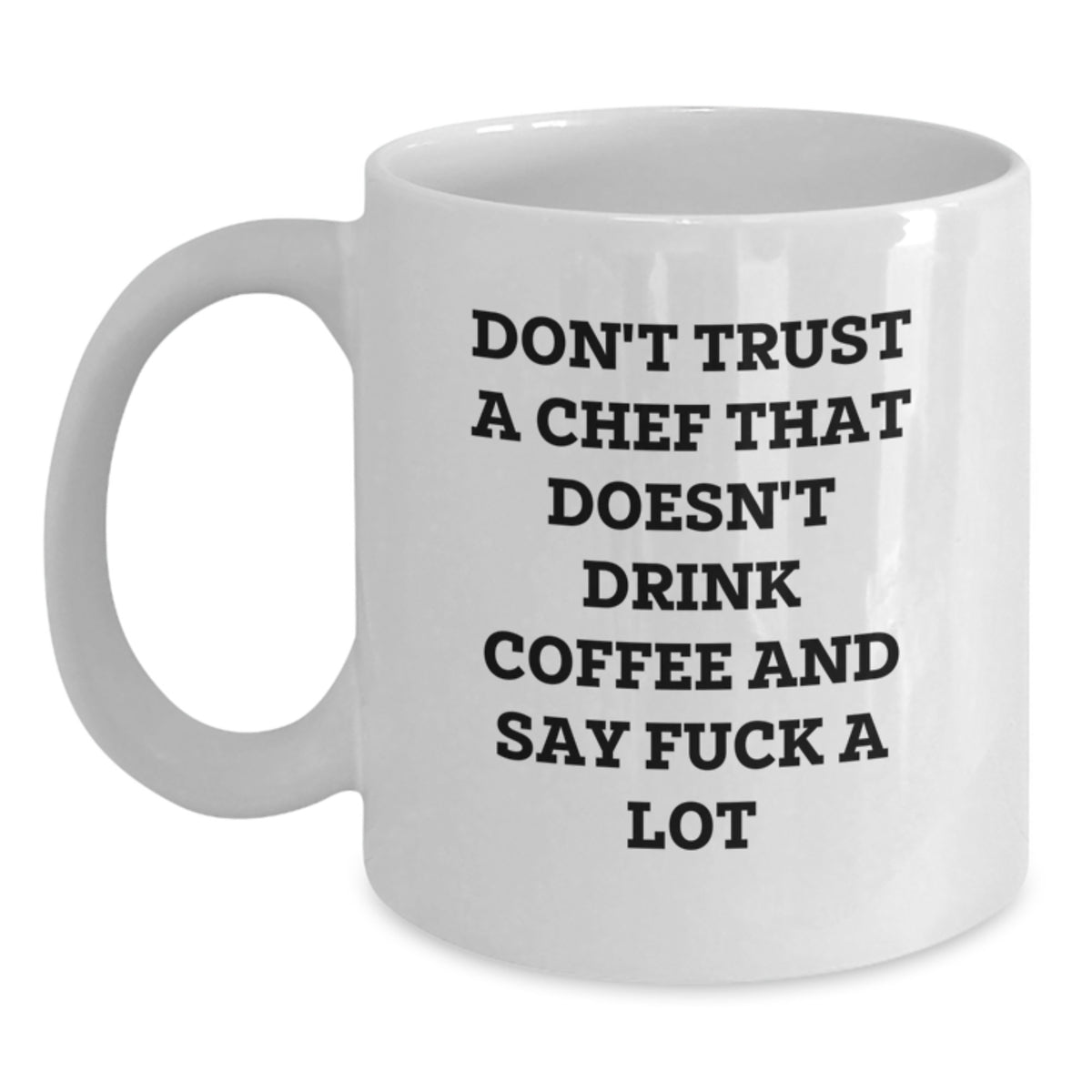 Funny Chef Gifts for Graduation - 'Don't Trust A Chef That Doesn't Drink Coffee' White Coffee Mug, Gifts from Friends for Chef, 11oz or 15oz Capacity, Ceramic, Microwave and Dishwasher Safe - Main