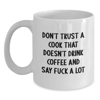 Load image into Gallery viewer, Funny Cook Gifts for Birthday - White Coffee Mug - 'Don't Trust A Cook That Doesn't Drink Coffee And Say F--k A Lot' - Gifts from Friends to Cook - Main
